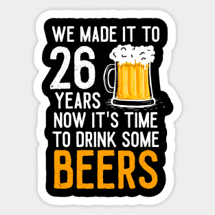 We Made it to 26 Years Now It's Time To Drink Some Beers Aniversary Wedding Sticker